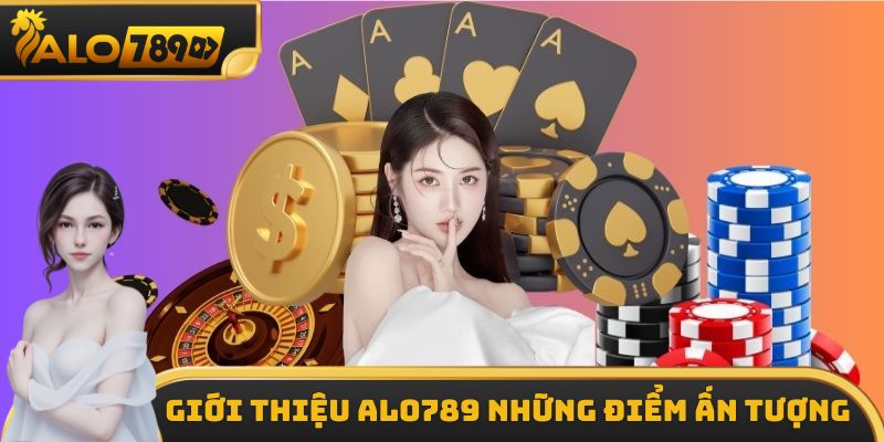 Giới thiệu ALO789 những điểm ấn tượng