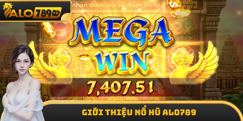 Giới thiệu Nổ Hũ ALO789