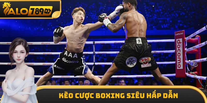 Kèo cược Boxing siêu hấp dẫn