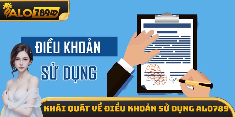 Khái quát về điều khoản sử dụng ALO789
